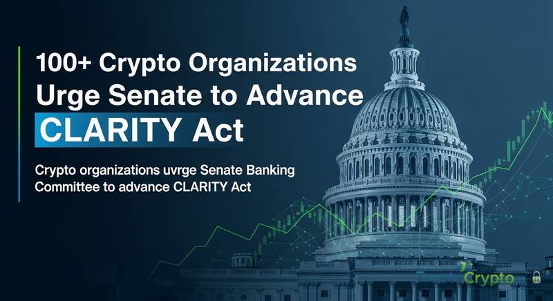 100+ Crypto Organizations Urge Senate to Advance CLARITY Act