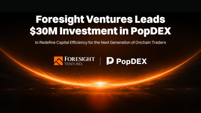 Foresight Ventures Leads $30M Investment in PopDEX to Advance Trader-Centric Perp DEXs